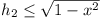 h_2 <= \sqrt{1 - x^2}