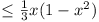 <= (1/3)x(1 - x^2)