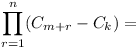 \prod_{r=1}^n (C_{m+r} - C_k) =