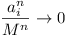 a_i^n / M^n --> 0