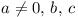 a != 0, b, c