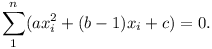 \sum_1^n (ax_i^2 + (b - 1)x_i + c) = 0.