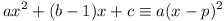 ax^2 + (b - 1)x + c \equiv a(x - p)^2