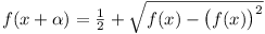 f(x + \alpha) = ½ + \sqrt{f(x) - (f(x))^2}