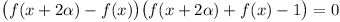 (f(x + 2\alpha) - f(x))(f(x + 2\alpha) + f(x) - 1) = 0