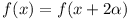 f(x) = f(x + 2\alpha)