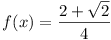 f(x) = (2 + \sqrt{2}) / 4