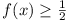 f(x) >= ½