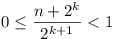 0 <= (n + 2^k)/2^{k+1} < 1