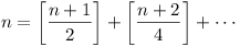 n = [(n + 1)/2] + [(n + 2)/4] + ...