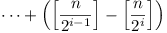 ... + ([n/2^{i-1}] - [n/2^i])