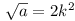 \sqrt{a} = 2k^2