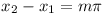 x_2 - x_1 = m\pi