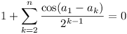 1 + \sum_{k=2}^n (\cos(a_1 - a_k) / 2^{k-1}) = 0