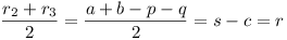 (r_2 + r_3)/2 = (a + b - p - q)/2 = s - c = r