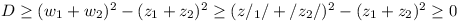 D >= (w_1 + w_2)^2 - (z_1 + z_2)^2 >= (z/_1/ + /z_2/)^2 - (z_1 + z_2)^2 >= 0