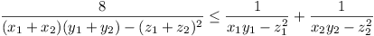 8/((x_1 + x_2) (y_1 + y_2) - (z_1 + z_2)^2) <= 1/(x_1 y_1 - z_1^2) + 1/(x_2 y_2 - z_2^2)