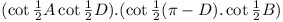 (cot ½A cot ½D) . (cot ½(\pi - D).cot ½B)