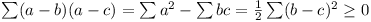 \sum (a-b)(a-c) = \sum a^2 - \sum bc = (1/2)\sum (b-c)^2 >= 0