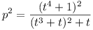 p^2 = (t^4 + 1)^2 / ((t^3 + t)^2 + t)