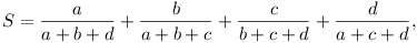 S = a/(a+b+d) + b/(a+b+c) + c/(b+c+d) + d/(a+c+d),