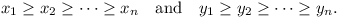 x_1 >= x_2 >= ... >= x_n and y_1 >= y_2 >= ... >= y_n.