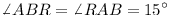 \angle ABR = \angle RAB = 15°