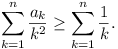 \sum_{k=1}^n (a_k / k^2) >= \sum_{k=1}^n (1 / k).