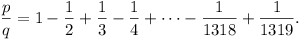 p/q = 1 - 1/2 + 1/3 - 1/4 + ... - 1/1318 + 1/1319.