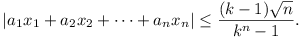 |a_1x_1 + a_2x_2 + ... + a_nx_n| <= (k-1)\sqrt{n}/(k^n - 1).