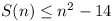 S(n) <= n^2 - 14