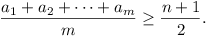 (a_1 + a_2 + ... + a_m)/m >= (n+1)/2.