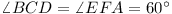 \angle BCD = \angle EFA = 60°