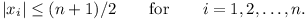 |x_i| <= (n+1)/2 for i = 1, 2, ..., n.