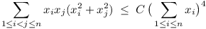 \sum_{1 <= i < j <= n} x_i x_j (x_i^2 + x_j^2) <= C(\sum_{1 <= i <= n} x_i)^4