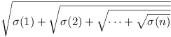 \sqrt{\sigma(1)+\sqrt{\sigma(2)+\sqrt{...+\sqrt{\sigma(n)}}}}