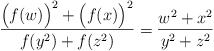 ((f(w))^2+(f(x))^2) / (f(y^2)+f(z^2)) = (w^2+x^2) / (y^2+z^2)