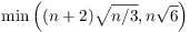 min ( (n+2)\sqrt{n/3}, n\sqrt{6} )