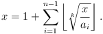 x = 1 + \sum_{i=1}^{n-1}\lfloor \sqrt[k]{\frac{x}{a_i}} \rfloor.