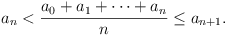 a_n < (a_0 + a_1 + \cdots + a_n)/n <= a_{n+1}.